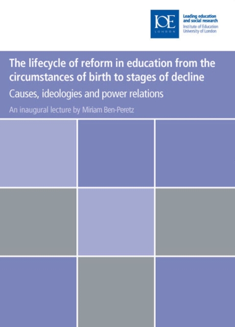 The lifecycle of reform in education from the circumstances of birth to stages of decline : Causes, ideologies and power relations, PDF eBook