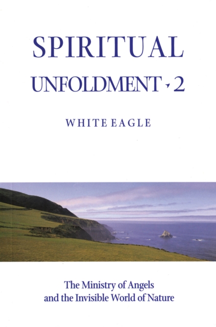 SPIRITUAL UNFOLDMENT 2 - ebook : The Ministry of Angels and the Invisible Worlds of Nature, EPUB eBook