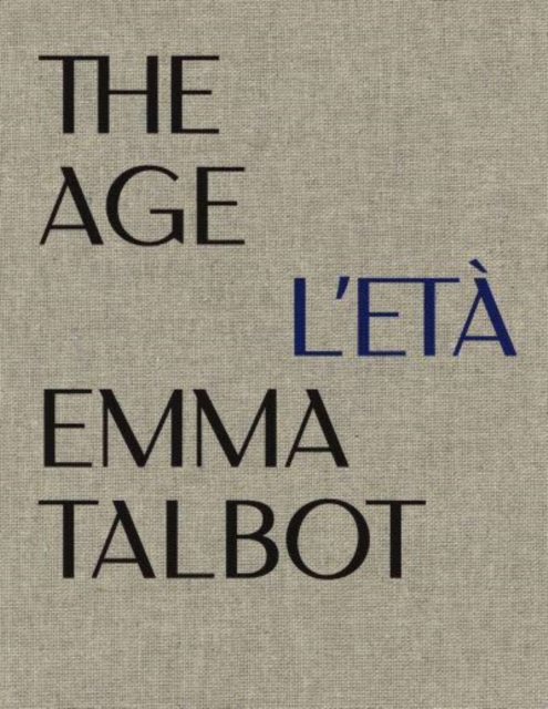 Emma Talbot: The Age/L'Eta : Max Mara Art Prize for Women, Paperback / softback Book