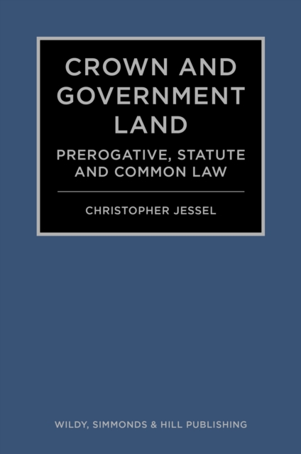 Crown and Government Land : Prerogative, Statute and Common Law, Hardback Book