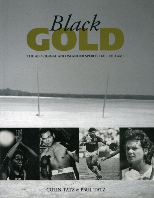 Black Gold : The Aboriginal and Islander sports hall of fame, Paperback / softback Book