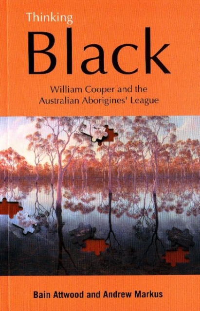 Thinking Black : William Cooper and the Australian Aborigines' League, Paperback / softback Book