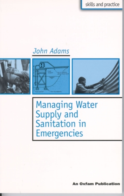 Managing Water Supply and Sanitation in Emergencies, Paperback / softback Book