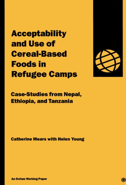Acceptability and Use of Cereal-Based Foods in Refugee Camps, Paperback / softback Book