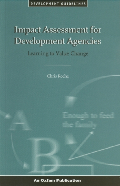 Impact Assessment for Development Agencies : Learning to Value Change, Paperback / softback Book