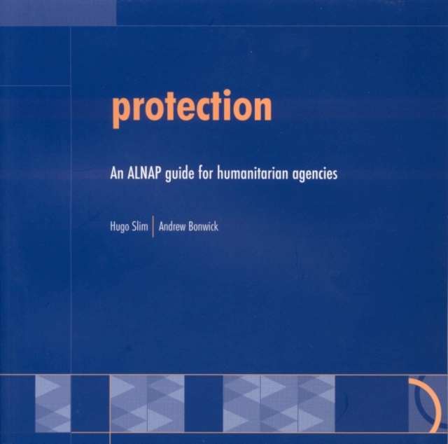 Protection : An ALNAP guide for humanitarian agencies, Paperback / softback Book
