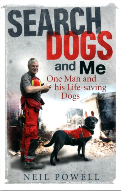 Search Dogs and Me : One Man and his Life-Saving Dogs, Paperback / softback Book