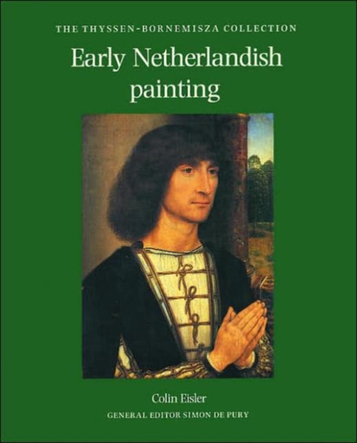 Early Netherlandish Painting in the Thyssen-Bornemisza Collection, Hardback Book
