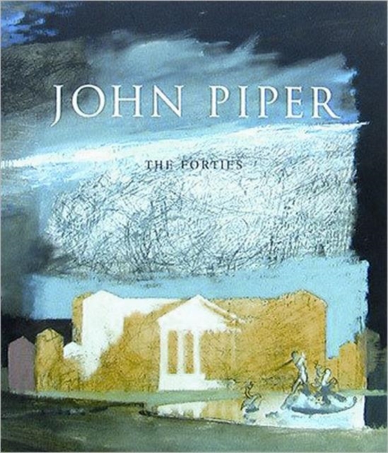 John Piper : The Forties, Paperback / softback Book