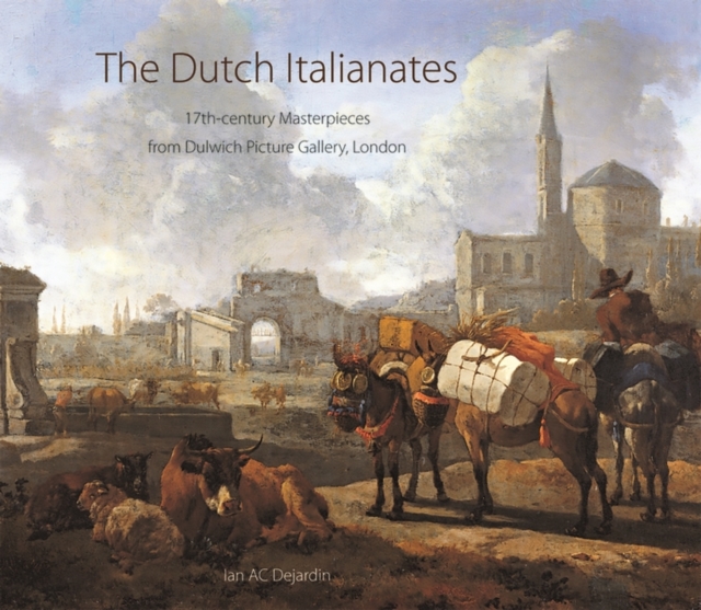 The Dutch Italianates : 17th-century Masterpieces from Dulwich Picture Gallery, London, Paperback / softback Book