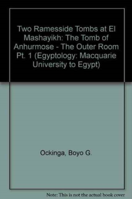 Two Ramesside Tombs at Mashayakh : The Tomb of Anhurmose - the Outer Room, part 1, Paperback / softback Book