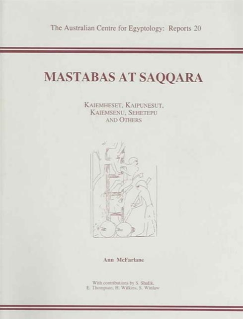 Mastabas at Saqqara : Kaiemheset, Kaipunesut, kaiemsenu, Sehetepu and others, Paperback / softback Book