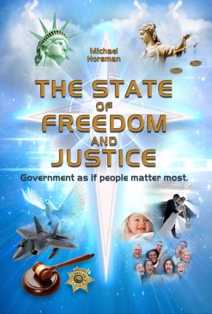The State of Freedom and Justice : Government as If People Matter Most, Paperback / softback Book