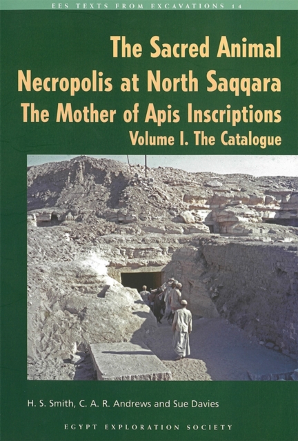 The Sacred Animal Necropolis at North Saqqara : The Mother of Apis Inscriptions, Paperback / softback Book