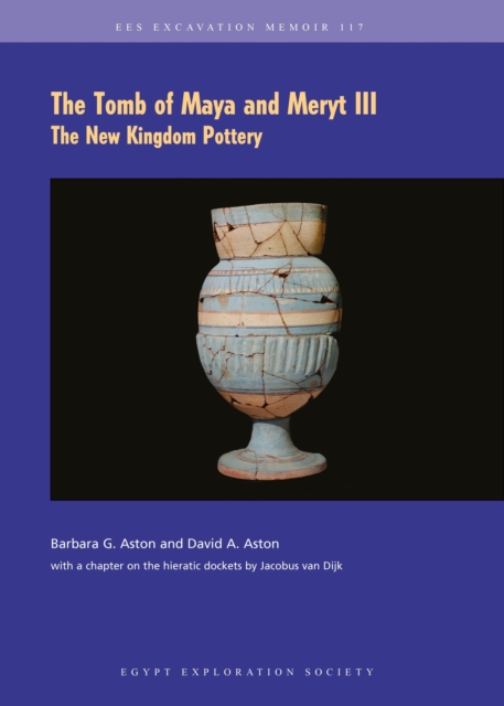 The Tomb of Maya and Meryt, III : The New Kingdom Pottery, Paperback / softback Book