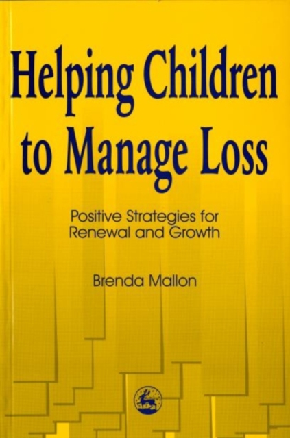 Helping Children to Manage Loss : Positive Strategies for Renewal and Growth, PDF eBook