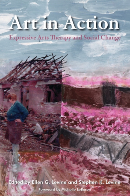 Art in Action : Expressive Arts Therapy and Social Change, EPUB eBook