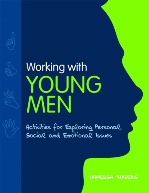 Working with Young Men : Activities for Exploring Personal, Social and Emotional Issues  Second Edition, PDF eBook