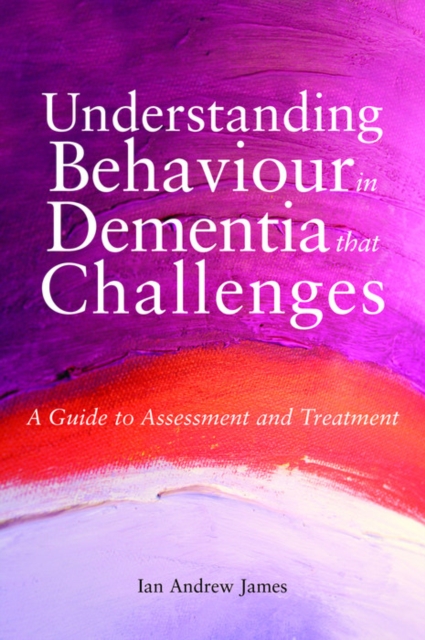 Understanding Behaviour in Dementia that Challenges : A Guide to Assessment and Treatment, EPUB eBook