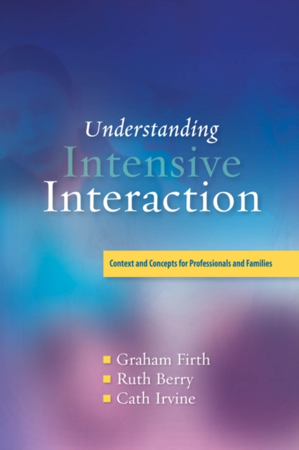 Understanding Intensive Interaction : Context and Concepts for Professionals and Families, EPUB eBook