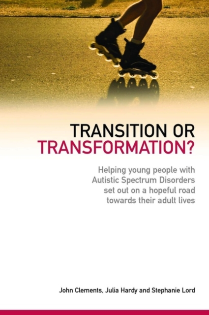Transition or Transformation? : Helping young people with Autistic Spectrum Disorder set out on a hopeful road towards their adult lives, EPUB eBook
