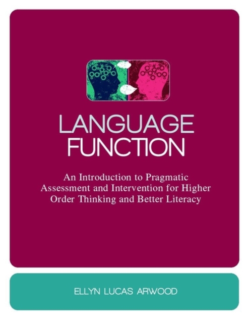 Language Function : An Introduction to Pragmatic Assessment and Intervention for Higher Order Thinking and Better Literacy, EPUB eBook