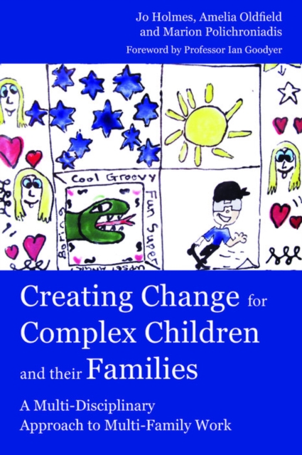 Creating Change for Complex Children and their Families : A Multi-Disciplinary Approach to Multi-Family Work, EPUB eBook
