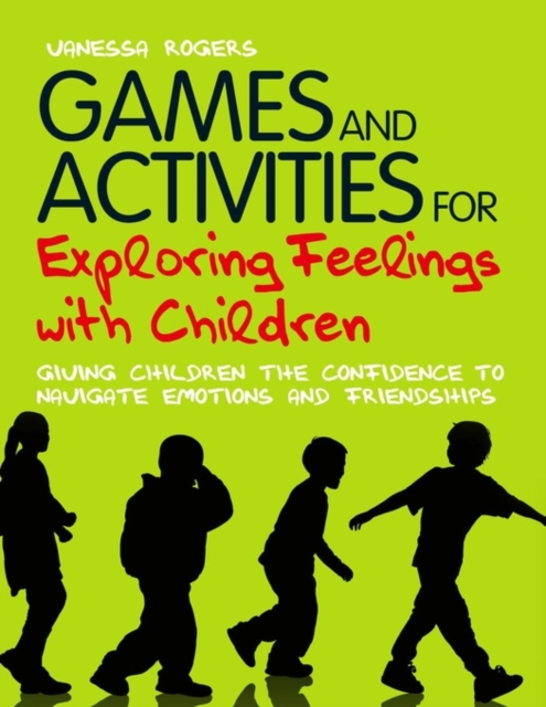 Games and Activities for Exploring Feelings with Children : Giving Children the Confidence to Navigate Emotions and Friendships, PDF eBook