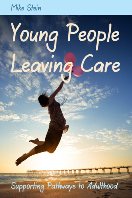 Young People Leaving Care : Supporting Pathways to Adulthood, EPUB eBook