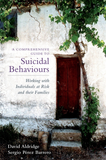 A Comprehensive Guide to Suicidal Behaviours : Working with Individuals at Risk and their Families, EPUB eBook