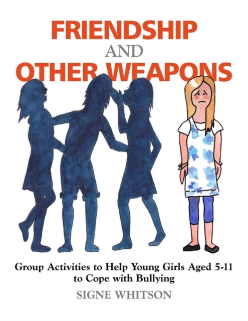 Friendship and Other Weapons : Group Activities to Help Young Girls Aged 5-11 to Cope with Bullying, EPUB eBook