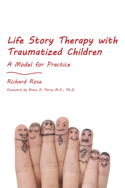 Life Story Therapy with Traumatized Children : A Model for Practice, EPUB eBook