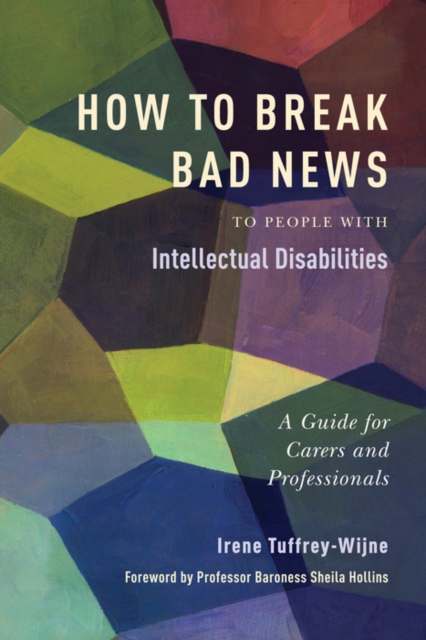 How to Break Bad News to People with Intellectual Disabilities : A Guide for Carers and Professionals, EPUB eBook