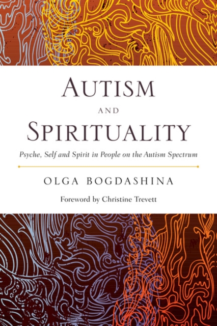 Autism and Spirituality : Psyche, Self and Spirit in People on the Autism Spectrum, EPUB eBook