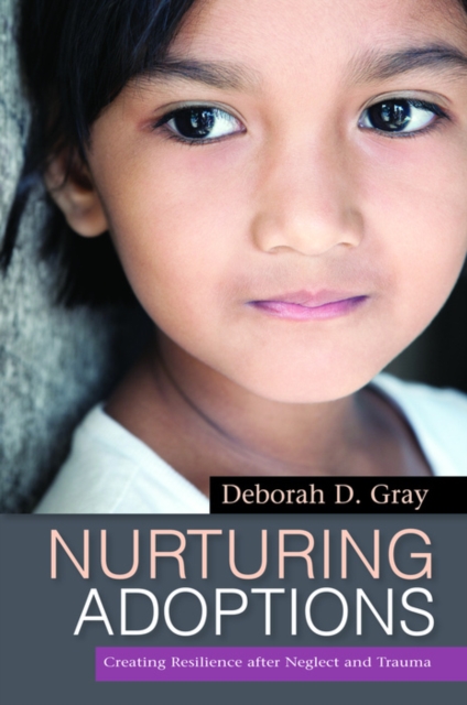 Nurturing Adoptions : Creating Resilience after Neglect and Trauma, EPUB eBook