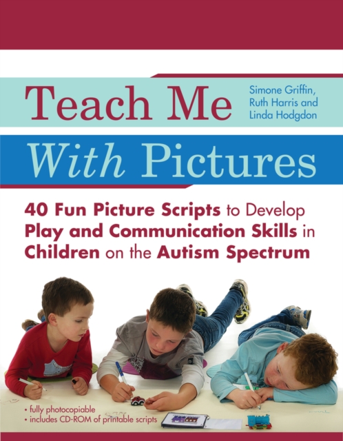 Teach Me With Pictures : 40 Fun Picture Scripts to Develop Play and Communication Skills in Children on the Autism Spectrum, PDF eBook