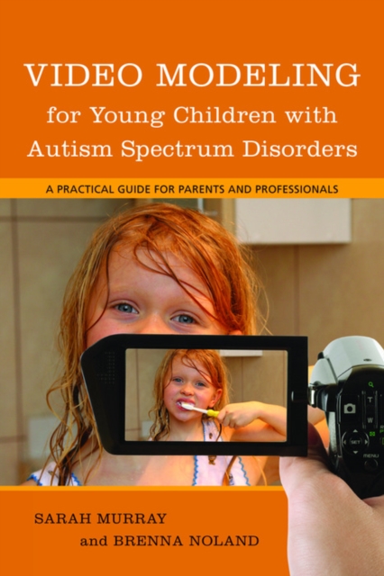Video Modeling for Young Children with Autism Spectrum Disorders : A Practical Guide for Parents and Professionals, EPUB eBook