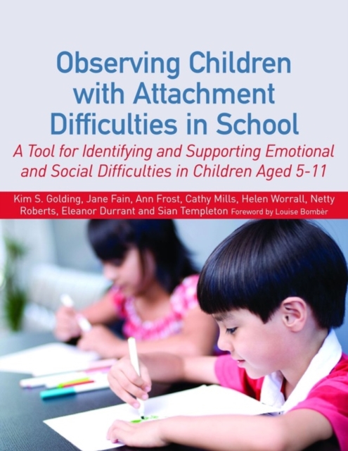 Observing Children with Attachment Difficulties in School : A Tool for Identifying and Supporting Emotional and Social Difficulties in Children Aged 5-11, EPUB eBook