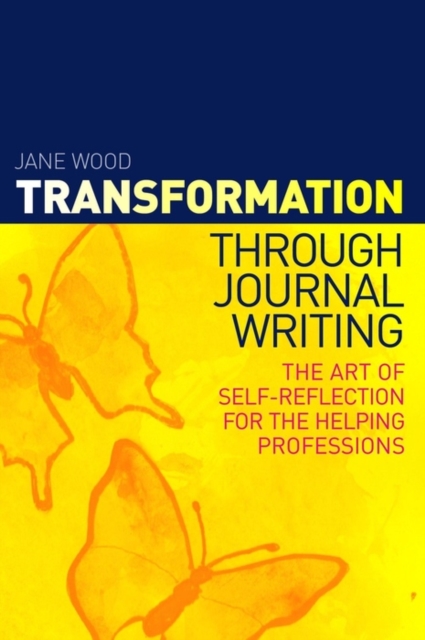 Transformation through Journal Writing : The Art of Self-Reflection for the Helping Professions, EPUB eBook