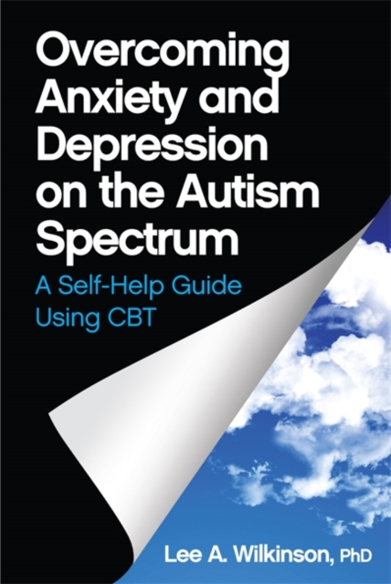 Overcoming Anxiety and Depression on the Autism Spectrum : A Self-Help Guide Using CBT, EPUB eBook