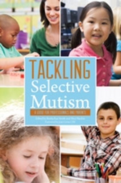 Tackling Selective Mutism : A Guide for Professionals and Parents, EPUB eBook