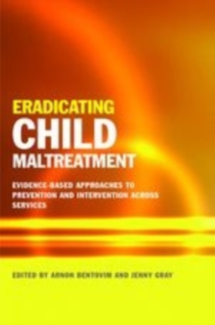 Eradicating Child Maltreatment : Evidence-Based Approaches to Prevention and Intervention Across Services, EPUB eBook