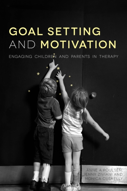 Goal Setting and Motivation in Therapy : Engaging Children and Parents, EPUB eBook