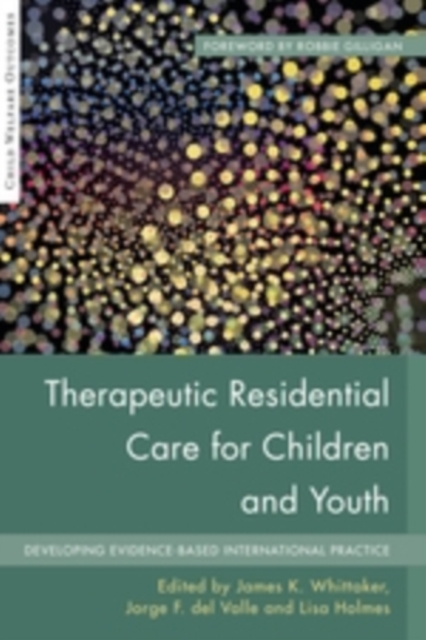 Therapeutic Residential Care For Children and Youth : Developing Evidence-Based International Practice, EPUB eBook