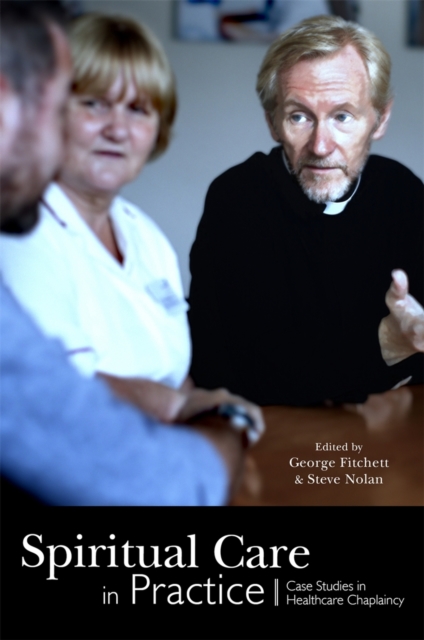 Spiritual Care in Practice : Case Studies in Healthcare Chaplaincy, EPUB eBook