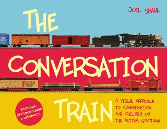 The Conversation Train : A Visual Approach to Conversation for Children on the Autism Spectrum, PDF eBook