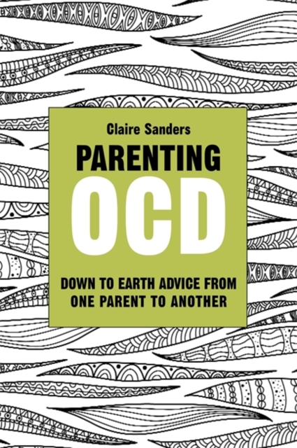 Parenting OCD : Down to Earth Advice From One Parent to Another, EPUB eBook