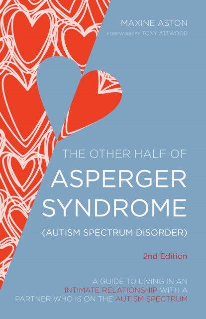 The Other Half of Asperger Syndrome (Autism Spectrum Disorder) : A Guide to Living in an Intimate Relationship with a Partner who is on the Autism Spectrum Second Edition, EPUB eBook