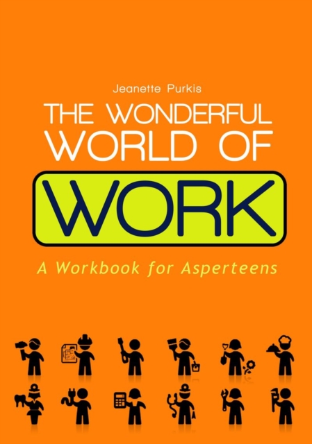 The Wonderful World of Work : A Workbook for Asperteens, PDF eBook