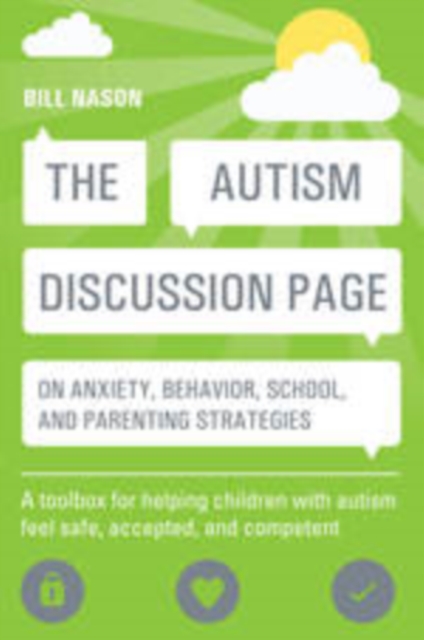 The Autism Discussion Page on anxiety, behavior, school, and parenting strategies : A toolbox for helping children with autism feel safe, accepted, and competent, EPUB eBook